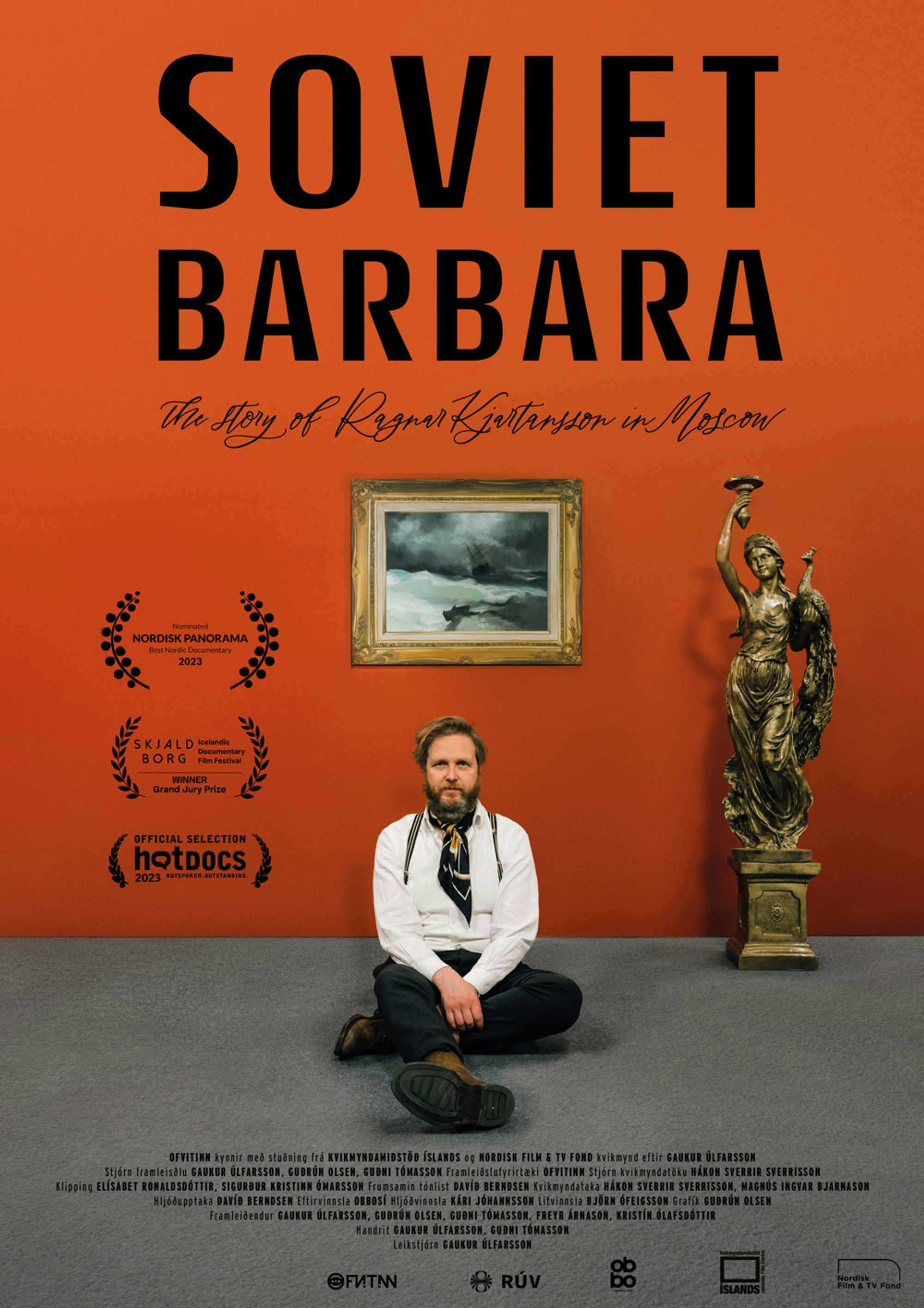 Soviet Barbara, the Story of Ragnar Kjartansson in Moscow (2023). Directed by Gaukur Úlfarsson. Written by Gaukur Úlfarsson & Guðni Tómasson